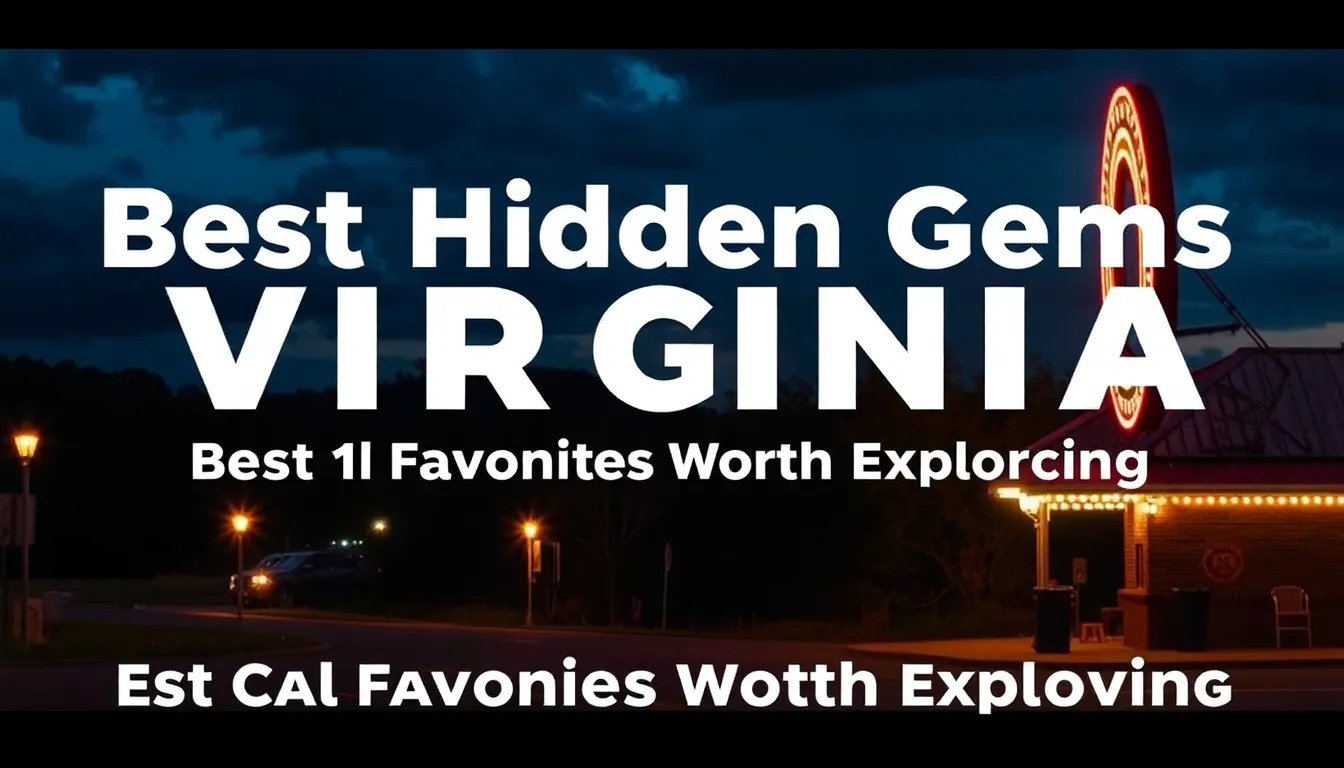 BEST HIDDEN GEMS IN VIRGINIA: LOCAL FAVORITES WORTH EXPLORING